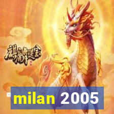 milan 2005